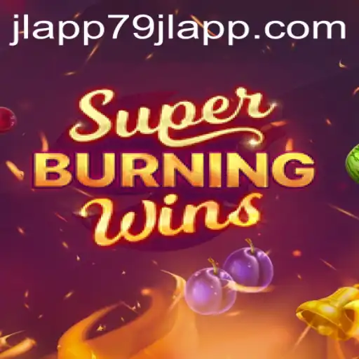Exploring the Excitement of SuperBurningWins with the 79JL APP